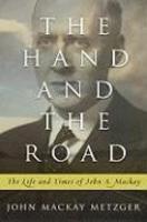 The Hand And The Road: The Life And Times Of John A. MacKay