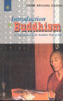 Introduction To Buddhism:An Explanation Of The Buddhist Way Of Life Introduction To Buddhism:An Explanation Of The Buddhist Way Of Life