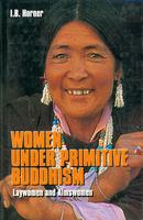 Women Under Primitive Buddhism Women Under Primitive Buddhism