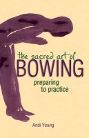 The Sacred Art Of Bowing: Preparing To Practice The Sacred Art Of Bowing: Preparing To Practice