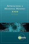 Approaching A Missional Mindsest Approaching A Missional Mindsest