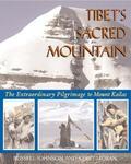 Tibet's Sacred Mountain: The Extraordinary Pilgrimage To Mount Kailas Tibet's Sacred Mountain: The Extraordinary Pilgrimage To Mount Kailas