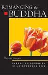 Romancing The Buddha: Embracing Buddhism In My Everyday Life Romancing The Buddha: Embracing Buddhism In My Everyday Life