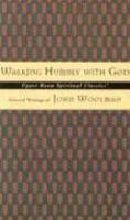 Walking Humbly With God: Selected Writings Of John Woolman Walking Humbly With God: Selected Writings Of John Woolman