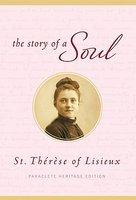 The Story Of A Soul: Paraclete Heritage Edition The Story Of A Soul: Paraclete Heritage Edition