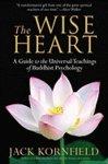 The Wise Heart: A Guide To The Universal Teachings Of Buddhist Psychology The Wise Heart: A Guide To The Universal Teachings Of Buddhist Psychology