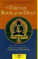 The Tibetan Book Of The Dead: The Great Liberation Through Hearing In The Bardo The Tibetan Book Of The Dead: The Great Liberation Through Hearing In The Bardo