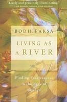 Living As A River: Finding Fearlessness In The Face Of Change Living As A River: Finding Fearlessness In The Face Of Change