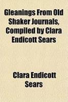 Gleanings From Old Shaker Journals, Compiled By Clara Endicott Sears