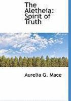 The Aletheia: Spirit Of Truth The Aletheia: Spirit Of Truth