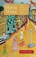 Heroic Wives: Rituals, Stories, And The Virtues Of Jain Wifehood Heroic Wives: Rituals, Stories, And The Virtues Of Jain Wifehood