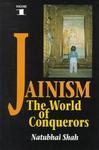 Jainism: The World Of Conquerors (Volume 1)