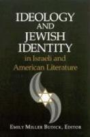 Ideology And Jewish Identity In Israeli And American Literature (s U N Y Series In Modern Jewish Literature And Culture)