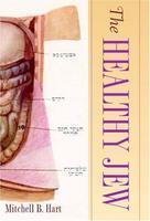 The Healthy Jew: The Symbiosis Of Judaism And Modern Medicine