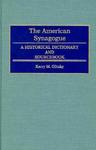 The American Synagogue: A Historical Dictionary And Sourcebook