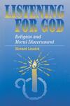 Listening For God: Religion And Moral Discernment