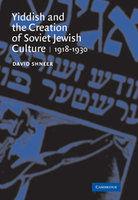 Yiddish And The Creation Of Soviet Jewish Culture: 1918 1930 Yiddish And The Creation Of Soviet Jewish Culture: 1918 1930