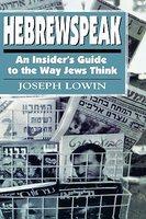 Hebrewspeak: An Insider's Guide To The Way Jews Think Hebrewspeak: An Insider's Guide To The Way Jews Think