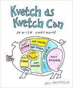 Kvetch As Kvetch Can: Jewish Cartoons Kvetch As Kvetch Can: Jewish Cartoons