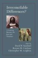 Irreconcilable Differences?: A Learning Resource For Jews And Christians Irreconcilable Differences?: A Learning Resource For Jews And Christians