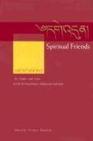 Spiritual Friends: Meditations By Monks And Nuns Of The International Mahayana Institute Spiritual Friends: Meditations By Monks And Nuns Of The International Mahayana Institute