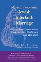 Making A Successful Jewish Interfaith Marriage: The Jewish Outreach Institute Guide To Challenges, Opportunities And Resources Making A Successful Jewish Interfaith Marriage: The Jewish Outreach Institute Guide To Challenges, Opportunities And Resources