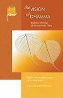 The Vision Of Dhamma: Buddhist Writings Of Nyanaponika Thera The Vision Of Dhamma: Buddhist Writings Of Nyanaponika Thera