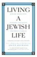 Living A Jewish Life: Jewish Traditions, Customs, And Values For Today's Families Living A Jewish Life: Jewish Traditions, Customs, And Values For Today's Families