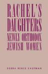 Rachel's Daughters: Newly Orthodox Jewish Women Rachel's Daughters: Newly Orthodox Jewish Women