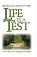 Life Is A Test: How To Meet Life's Challenges Successfully Life Is A Test: How To Meet Life's Challenges Successfully