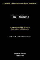 The Didache: Its Jewish Sources And Its Place In Early Judaism And Christianity The Didache: Its Jewish Sources And Its Place In Early Judaism And Christianity