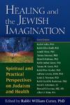 Healing And The Jewish Imagination: Spiritual And Practical Perspectives On Judaism And Health Healing And The Jewish Imagination: Spiritual And Practical Perspectives On Judaism And Health