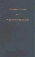 Creating Judaism: History, Tradition, Practice Creating Judaism: History, Tradition, Practice