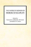 The American Judaism Of Mordecai M. Kaplan The American Judaism Of Mordecai M. Kaplan