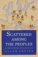 Scattered Among The Peoples: The Jewish Diaspora In Twelve Portraits Scattered Among The Peoples: The Jewish Diaspora In Twelve Portraits