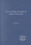 Jewish Context Of Jesus' Miracles Jewish Context Of Jesus' Miracles