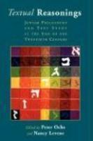 Textual Reasonings: Jewish Philosophy And Text Study At The End Of The Twentieth Century Textual Reasonings: Jewish Philosophy And Text Study At The End Of The Twentieth Century