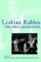 Lesbian Rabbis: The First Generation Lesbian Rabbis: The First Generation