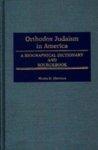 Orthodox Judaism In America: A Biographical Dictionary And Sourcebook Orthodox Judaism In America: A Biographical Dictionary And Sourcebook