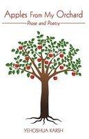 Apples From My Orchard: Prose And Poetry Apples From My Orchard: Prose And Poetry