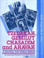 Tzedakah, Gemilut Chasadim, And Ahavah: A Manual For World Repair Tzedakah, Gemilut Chasadim, And Ahavah: A Manual For World Repair