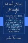 Murder Most Merciful: Essays On The Ethical Conundrum Occasioned By Sigi Ziering's The Judgement Of Herbert Bierhoff Murder Most Merciful: Essays On The Ethical Conundrum Occasioned By Sigi Ziering's The Judgement Of Herbert Bierhoff