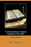 The Renascence Of Hebrew Literature (1743-1885) (Dodo Press) The Renascence Of Hebrew Literature (1743-1885) (Dodo Press)