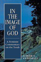 In The Image Of God: A Feminist Commentary On The Torah In The Image Of God: A Feminist Commentary On The Torah