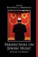 Perspectives On Jewish Music: Secular And Sacred Perspectives On Jewish Music: Secular And Sacred