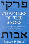 Chapters Of The Sages: A Psychological Commentary On Pirkey Avoth Chapters Of The Sages: A Psychological Commentary On Pirkey Avoth