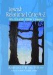 Jewish Relational Care A-Z: We Are Our Other's Keeper Jewish Relational Care A-Z: We Are Our Other's Keeper