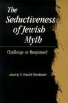Seductiveness Of Jewish Myth: Challenge Or Response? Seductiveness Of Jewish Myth: Challenge Or Response?