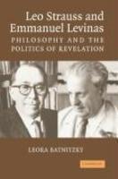 Leo Strauss And Emmanuel Levinas: Philosophy And The Politics Of Revelation Leo Strauss And Emmanuel Levinas: Philosophy And The Politics Of Revelation