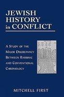 Jewish History In Conflict: A Study Of The Major Discrepancy Between Rabbinic And Conventional Chronology Jewish History In Conflict: A Study Of The Major Discrepancy Between Rabbinic And Conventional Chronology